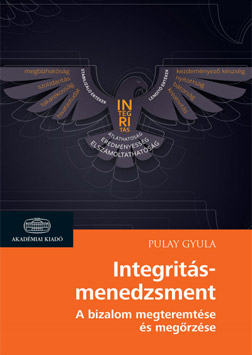 Könyvismertetés Pulay Gyula: „Integritásmenedzsment – A bizalom megteremtése és megőrzése” című könyvéről